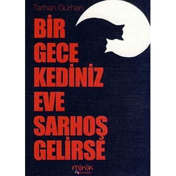 Bir Gece Kediniz Eve Sarhoş Gelirse Tarhan Gürhan