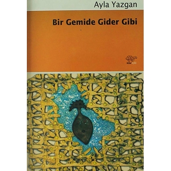 Bir Gemide Gider Gibi Ayla Yazgan