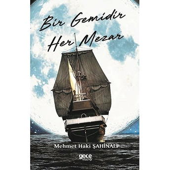 Bir Gemidir Her Mezar  - Mehmet Haki Şahinalp