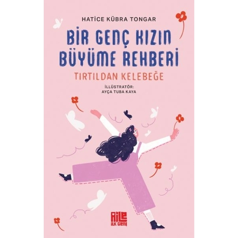 Bir Genç Kızın Büyüme Rehberi (Tırtıldan Kelebeğe) Hatice Kübra Tongar