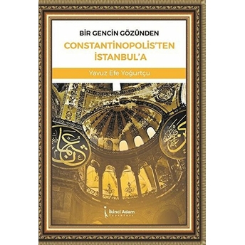 Bir Gencin Gözünden Constantinopolisten Istanbula