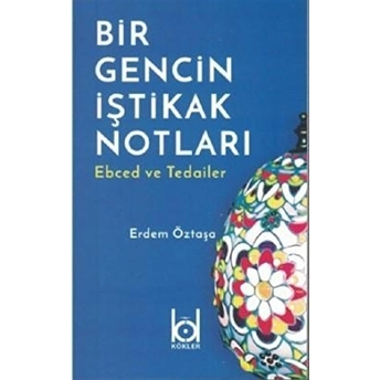 Bir Gencin Iştikak Notları - Ebced Ve Tedailer Erdem Öztaşa