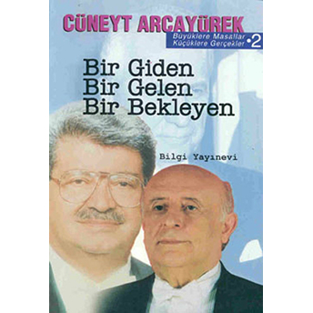 Bir Giden Bir Gelen Bir Bekleyen Büyüklere Masallar Küçüklere Gerçekler 2 Cüneyt Arcayürek