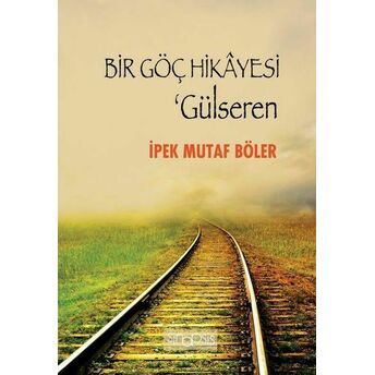 Bir Göç Hikayesi - Gülseren Ipek Mutaf Böler