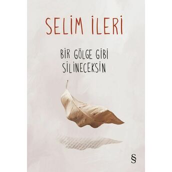 Bir Gölge Gibi Silineceksin Selim Ileri