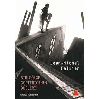 Bir Gölge Göstericinin Düşleri Jean-Michel Palmier