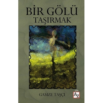 Bir Gölü Taşırmak Gamze Taşçı