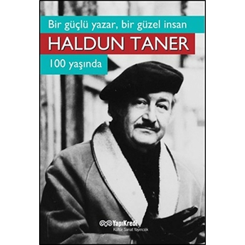 Bir Güçlü Yazar, Bir Güzel Insan Haldun Taner 100 Yaşında Kolektif