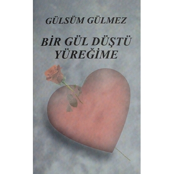 Bir Gül Düştü Yüreğime