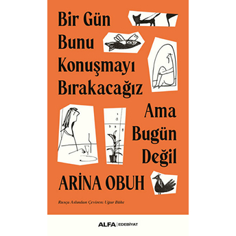 Bir Gün Bunu Konuşmayı Bırakacağız Ama Bugün Değil - Arina Obuh