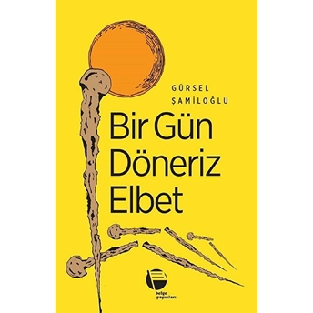 Bir Gün Döneriz Elbet Gürsel Şamiloğlu