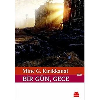 Bir Gün, Gece Mine G. Kırıkkanat