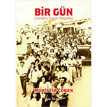 Bir Gün – Günden Taşan Hayatlar-Muhittin Çoban