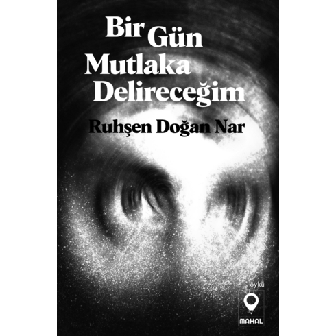 Bir Gün Mutlaka Delireceğim Ruhşen Doğan Nar