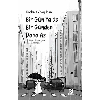 Bir Gün Ya Da Bir Günden Daha Az Tuğba Akbey Inan