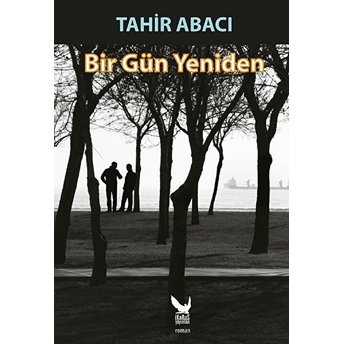 Bir Gün Yeniden - Tahir Abacı