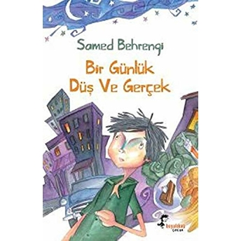 Bir Günlük Düş Ve Gerçek Samed Behrengi