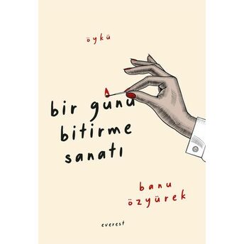 Bir Günü Bitirme Sanatı Banu Özyürek