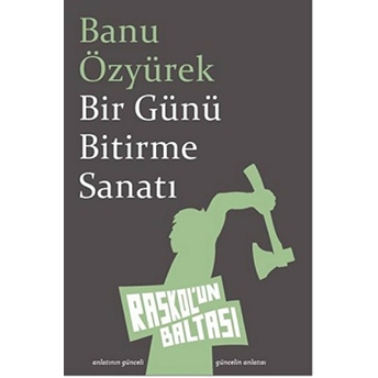 Bir Günü Bitirme Sanatı Banu Özyürek