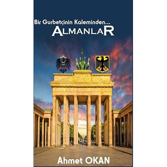 Bir Gurbetçinin Kaleminden... Almanlar - Ahmet Okan