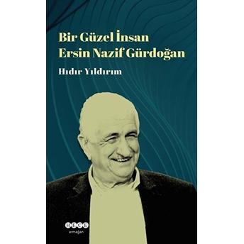 Bir Güzel Insan Ersin Nazif Gürdoğan Hıdır Yıldırım