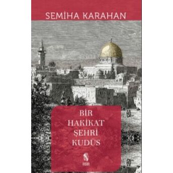 Bir Hakikat Şehri Kudüs Semiha Karahan