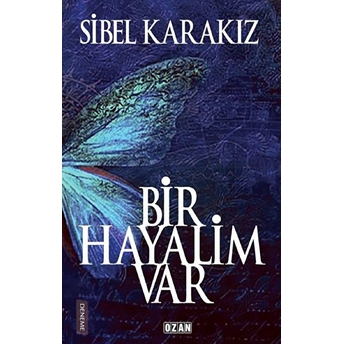 Bir Hayalim Var Sibel Karakız