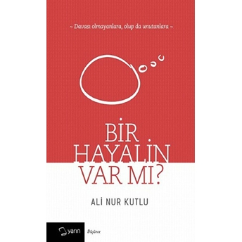 Bir Hayalin Var Mı? Ali Nur Kutlu