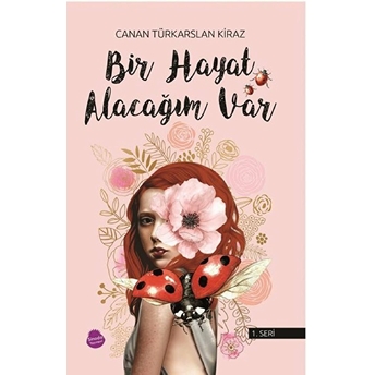 Bir Hayat Alacağım Var - Canan Türkarslan Kiraz