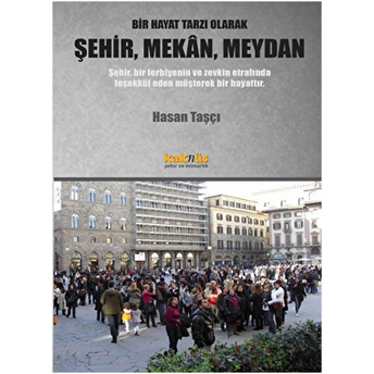 Bir Hayat Tarzı Olarak Şehir, Mekan, Meydan Hasan Taşçı