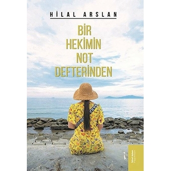 Bir Hekimin Not Defterinden - Hilal Arslan