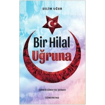 Bir Hilal Uğruna Selim Uğur