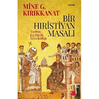 Bir Hıristiyan Masalı Tarihin En Büyük Sahtekarlığı Mine G. Kırıkkanat