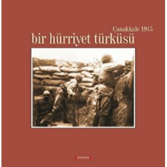 Bir Hürriyet Türküsü / Çanakkale 1915 Kolektif