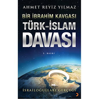 Bir Ibrahim Kavgası: Türk-Islam Davası Ahmet Reyiz Yılmaz