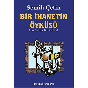 Bir Ihanetin Öyküsü - (Hasdalda Bir Amiral)-Semih Çetin