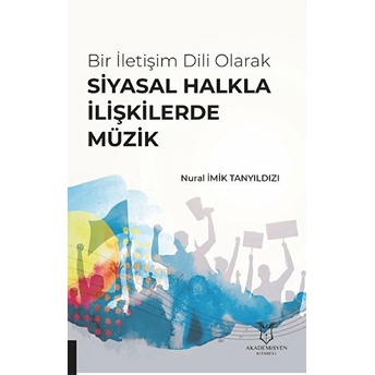 Bir Iletişim Dili Olarak Siyasal Halkla Ilişkilerde Müzik - Nural Imik Tanyıldızı