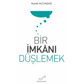 Bir Imkanı Düşlemek Nusret Altundağ