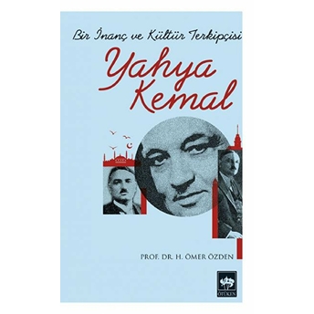 Bir Inanç Ve Kültür Terkipçisi Yahya Kemal H. Ömer Özden