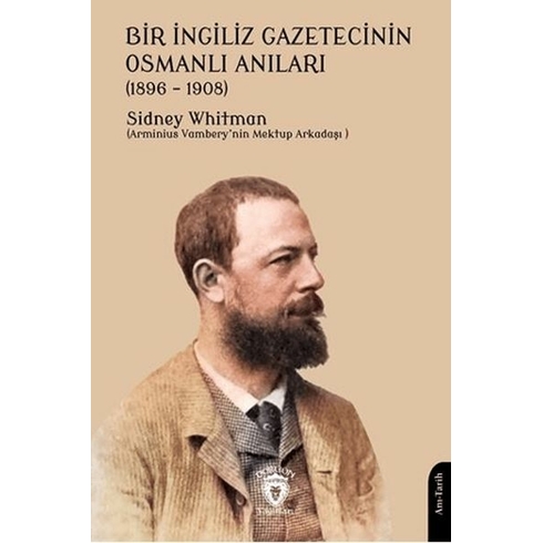 Bir Ingiliz Gazetecinin Osmanlı Anıları (1896 – 1908) Sidney Whitman