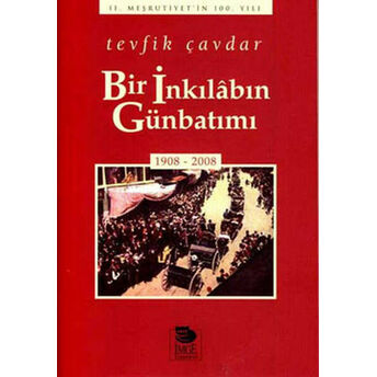 Bir Inkılabın Günbatımı (1908-2008) Tevfik Çavdar