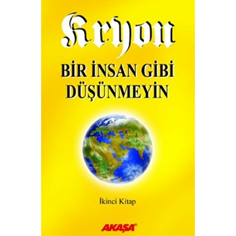 Bir Insan Gibi Düşünmeyin-Kryon-2 Lee Carroll