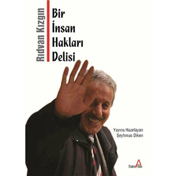 Bir Insan Hakları Delisi Rıdvan Kızgın