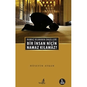 Bir Insan Niçin Namaz Kılamaz? Namaz Kılmanın Engelleri Hüseyin Akman