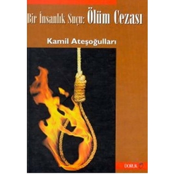 Bir Insanlık Suçu: Ölüm Cezası Kamil Ateşoğulları