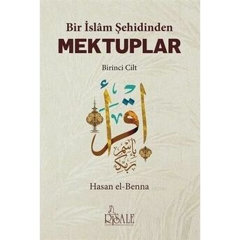 Bir Islam Şehidinden Mektuplar - 1 Hasan El Benna