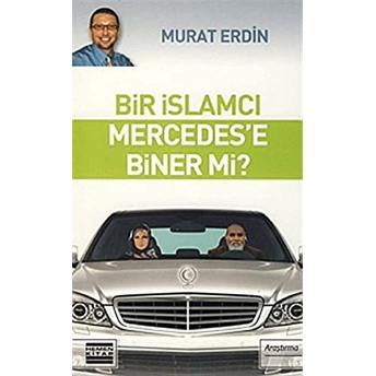 Bir Islamcı Mercedes’e Biner Mi? Murat Erdin