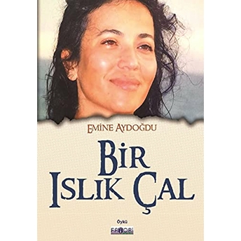 Bir Islık Çal Emine Aydoğdu