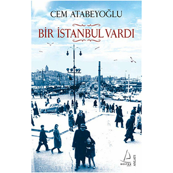 Bir Istanbul Vardı Cem Atabeyoğlu