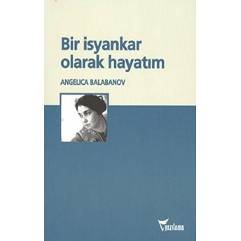 Bir Isyankar Olarak Hayatım Angelica Balabanov